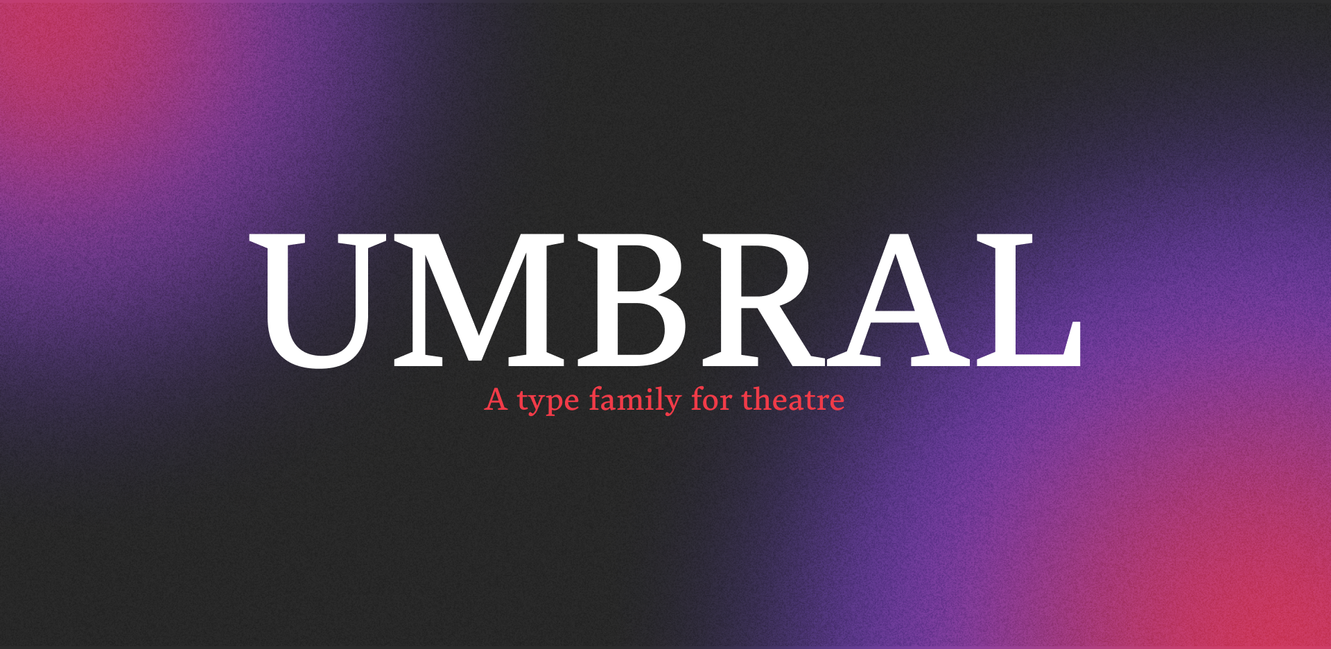 UMBRAL. A type family for theatre