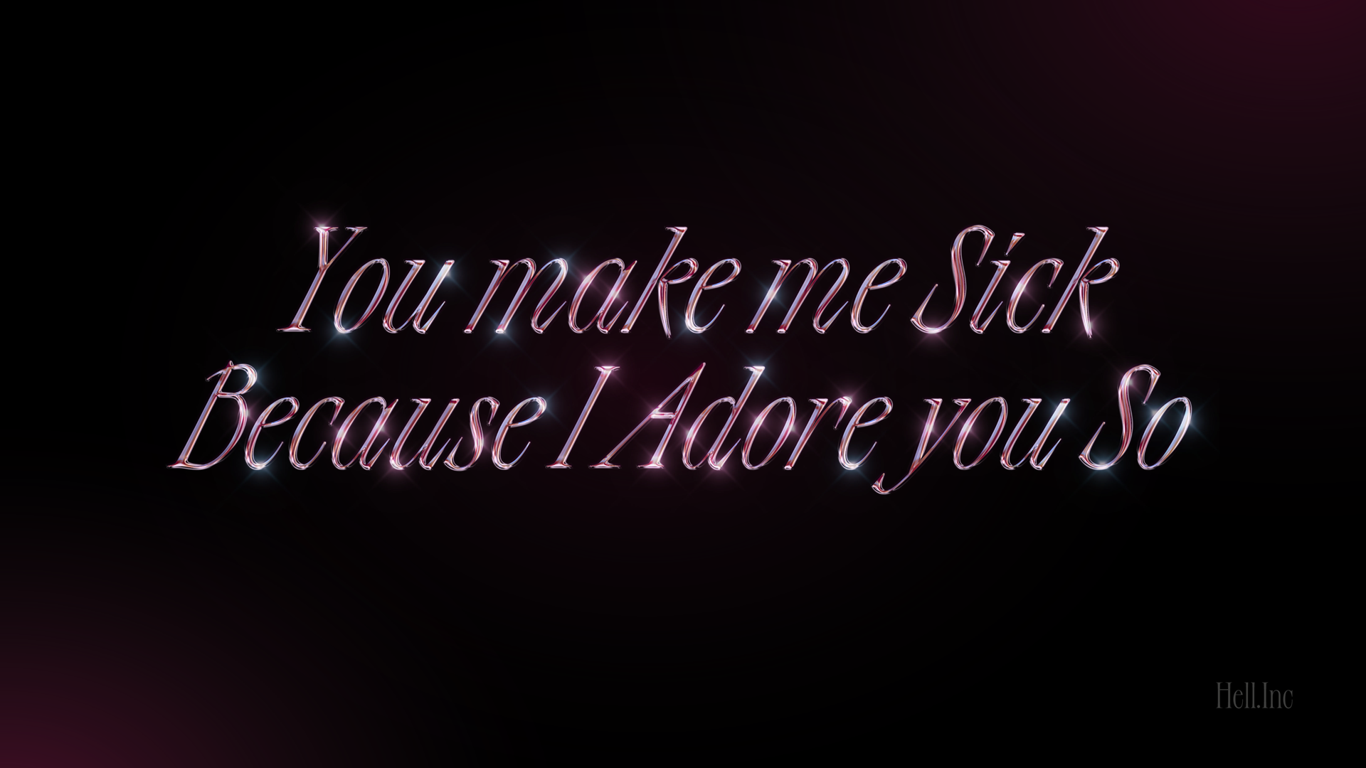 A very nice image of the phrase: You make me sick Because I Adore you So.